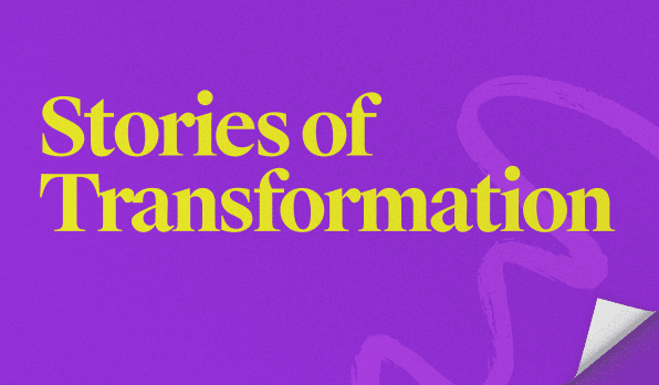 Stories of Transformation