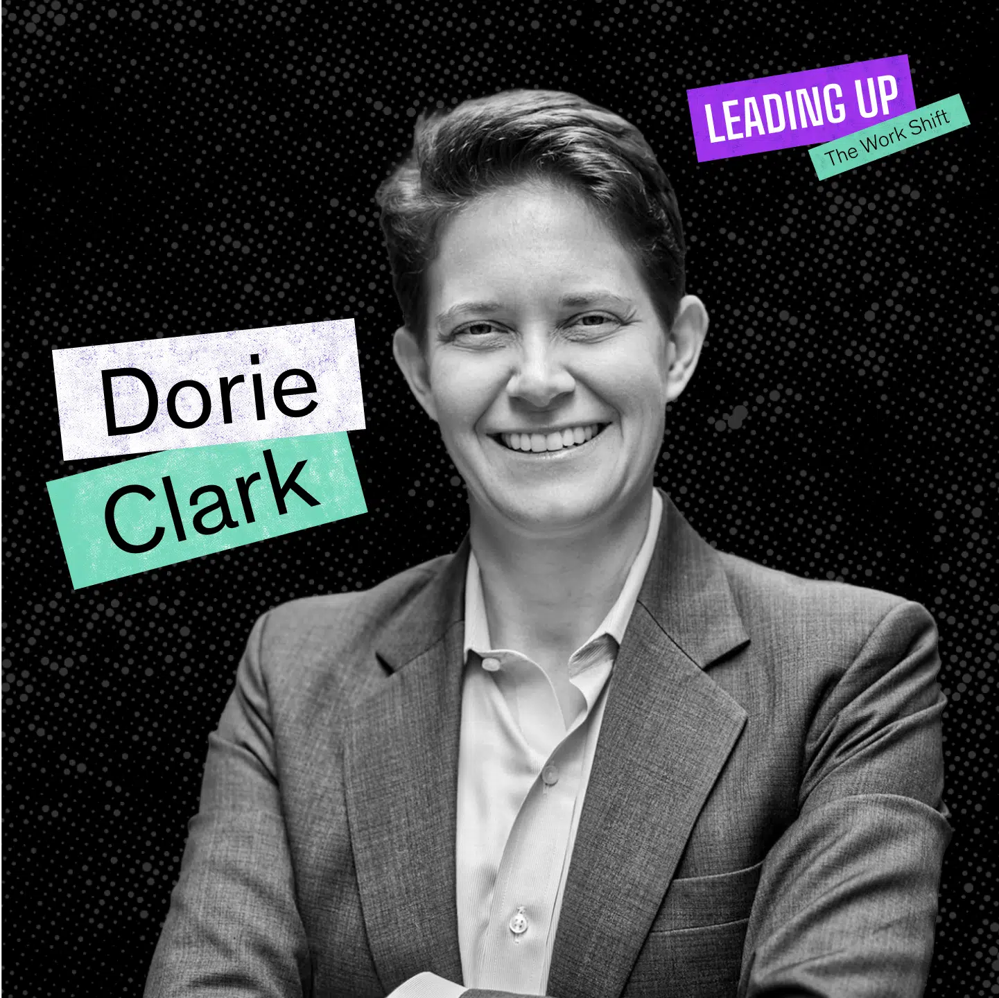 Dorie Clark sur le podcast Leading Up: The Work Shift